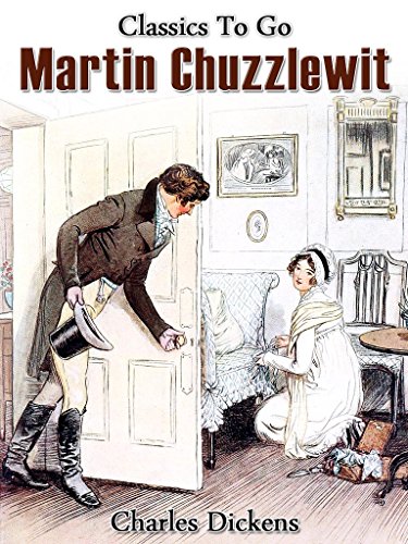 Martin Chuzzlewit (Classics To Go) (German Edition)