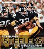 Sports Illustrated Pittsburgh Steelers: Pride in Black and Gold