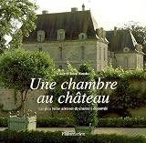 Une chambre au château : Les plus belles adresses de charme à découvrir