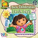 Dora Celebrates Earth Day!: Little Green Nickelodeon (Dora the Explorer)