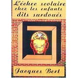 L'�chec scolaire chez les enfants dits surdou�spar Jacques Bert