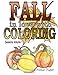 FALL in love with Coloring: Adult coloring book designed to help you de-stress and unwind. Seasons volume 1 is dedicated to everything I love about the Fall season.