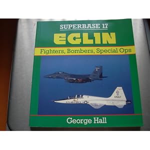 Eglin - Fighters, Bombers, Special Ops George Hall