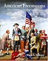 American Freemasons: Three Centuries of Building Communities