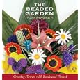 The Beaded Garden: Creating Flowers with Beads and Thread by  Diane Fitzgerald