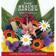 The Beaded Garden: Creating Flowers with Beads and Thread