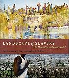 Landscape of Slavery: The Plantation in American Art