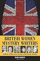 British Women Mystery Writers: Six Authors of Detective Fiction with Female Sleuths