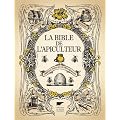 La bible de l'apiculteur : Abeilles, miels et autres produits