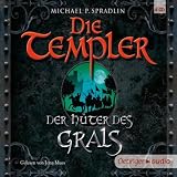 Die Templer 01 - Der H&uuml;ter des Grals: Autorisierte Lesefassung - Michael P. Spradlin
