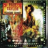 Paul Taylor Pleasure Seeker