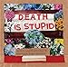 Death Is Stupid (Ordinary Terrible Things)