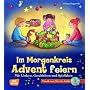 Im Morgenkreis Advent feiern (m. CD): Mit Liedern, Geschichten und Spielideen