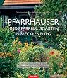 Pfarrh�user und Pfarrg�rten in Mecklenburg: Eine impressionistische Reise zu vergessenen Kulturdenkm�lern