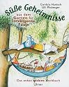 Süße Geheimnisse aus dem Garten für intelligente Faule. Das etwas andere Kochbuch