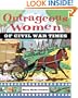 Outrageous Women of Civil War Times