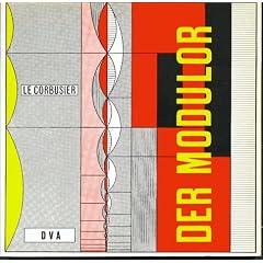 Le Corbusier - Der Modulor: Darstellung eines in Architektur u. Technik allg. anwendbaren harmonischen Ma�es im menschl. Ma�stab