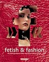 fetish & fashion. Die aufregendsten Bilder der ganz anderen Mode.