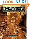 The Historical Atlas of New York City: A Visual Celebration of Nearly 400 Years of New York City's History