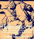 Hellenistic Art: The Art of the Classical World from the Death of Alexander the Great to the Battle of Actium