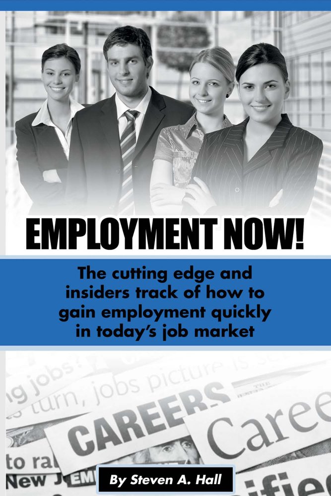 Employment Now!: The cutting edge and insiders track of how to ...