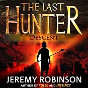 The Last Hunter - Descent: Antarktos Saga, Book 1 | [Jeremy Robinson]