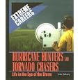 Hurricane Hunters and Tornado Chasers: Life in the Eye of the Storm (Extreme Careers) by Lois Sakany