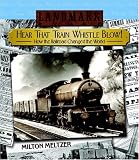 Hear that Train Whistle Blow! How the Railroad Changed the World (Landmark Books)