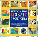 Encyclopedia Of Mosaic Techniques: A Step-by-step Visual Directory, With An Inspirational Gallery Of Finished Works (Encyclopedia of Art Techniques)