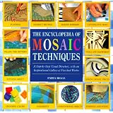 Encyclopedia Of Mosaic Techniques: A Step-by-step Visual Directory, With An Inspirational Gallery Of Finished Works (Encyclopedia of Art Techniques)