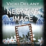 Negative Image: A Constable Molly Smith Novel | Vicki Delany