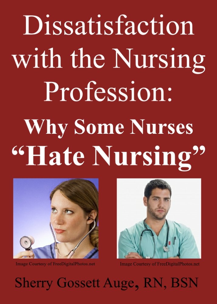 Dissatisfaction with the Nursing Profession: Why Some Nurses 