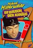 Im Rausch der Kan�le. Ein Handbuch f�r TV-Junkies