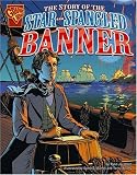 The Story of the Star-Spangled Banner (Graphic History) The Story of the Star-Spangled Banner (Graphic History)
