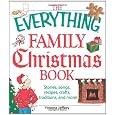 The Everything Family Christmas Book: Stories, Songs, Recipes, Crafts, Traditions, and More (Everything Series)