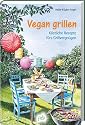 Vegan grillen: K&ouml;stliche Rezepte f&uuml;rs Grillvergn&uuml;gen