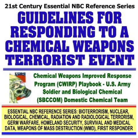 21st Century Essential NBC Reference Series: Guidelines for Responding to a Chemical Weapons Terrorist Event, Chemical Weapons Improved Response ... Destruction WMD, First Responder Ringbound)