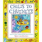 Chilis to Chutneys: American Home Cooking with the Flavors of India by  Neelam Batra