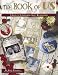 The Book of Us: A Guide to Scrapbooking About Relationships