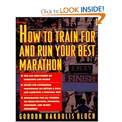 How to Train For and Run Your Best Marathon: Valuable Coaching From a National Class Marathoner on Getting Up For and Finishing