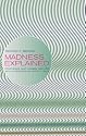 Madness Explained: Psychosis and Human Nature