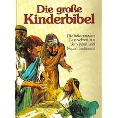 Die gro�e Kinderbibel (Gondrom). Die bekanntesten Geschichten aus dem Alten und Neuen Testament