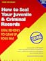 How to Seal Your Juvenile and Criminal Records: Legal Remedies to Clean Up Your Past [3-Strikes Law Explained]