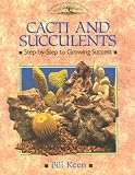 Cacti and Succulents: Step-By-Step to Growing Success (Crowood Gardening Guides) by Bill Keen