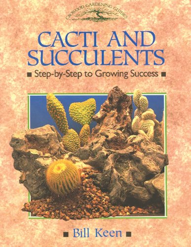 Cacti and Succulents: Step-by-step to Growing Success (Crowood Gardening Guides)