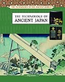 The Technology of Ancient Japan (Technology of the Ancient World)