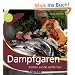Dampfgaren: Kochen auf die sanfte Tour