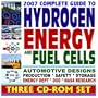 2007 Complete Guide to Hydrogen Energy and Fuel Cells: Automotive Designs, Production, Safety, Storage, Energy Department, DOD, and NASA Research (Three CD-ROM Set)