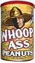 Whoop Ass Peanuts - Don't make me open this can of Whoop Ass on you! If you do, tell them to open a beverage 'cause you're gonna need it. Enjoy these hot 'n' spicy peanuts loaded with habanero.