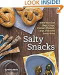 Salty Snacks: Make Your Own Chips, Cr...